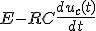 E - RC \frac{du_c(t)}{dt}